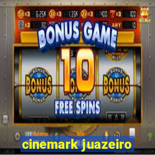 cinemark juazeiro